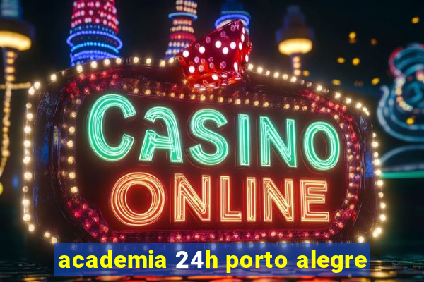 academia 24h porto alegre